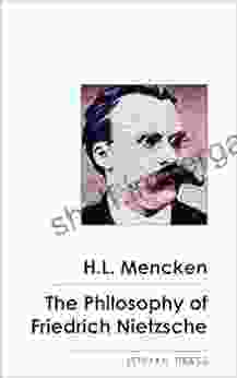 The Philosophy Of Friedrich Nietzsche