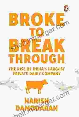 Broke To Breakthrough: The Rise Of India S Largest Private Dairy Company