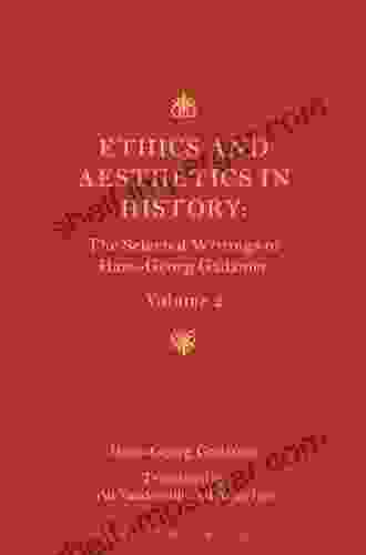 Ethics Aesthetics And The Historical Dimension Of Language: The Selected Writings Of Hans Georg Gadamer Volume II