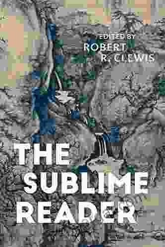 The Sublime Reader Robert R Clewis