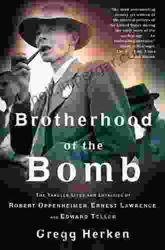 Brotherhood of the Bomb: The Tangled Lives and Loyalties of Robert Oppenheimer Ernest Lawrence and Edward Teller