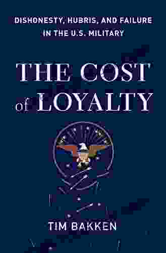 The Cost of Loyalty: Dishonesty Hubris and Failure in the U S Military