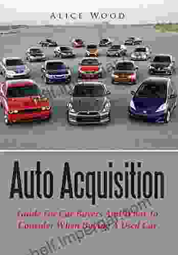 Auto Acquisition: Guide For Car Buyers And What To Consider When Buying A Used Car