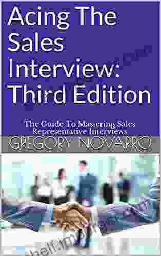 Acing The Sales Interview: Third Edition: The Guide To Mastering Sales Representative Interviews