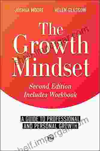 The Growth Mindset: A Guide To Professional And Personal Growth: (a Personal And Career Coaching Guide) (The Art Of Growth 9)