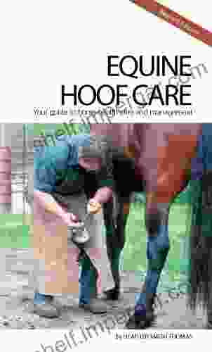 Understanding Equine Hoof Care Heather Smith Thomas