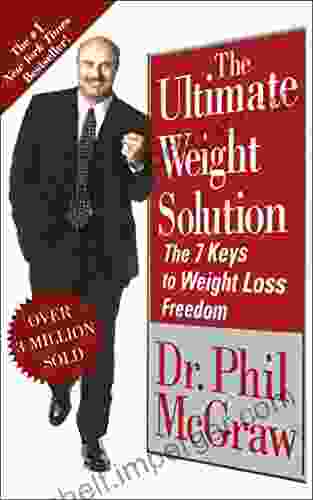 The Ultimate Weight Solution: The 7 Keys To Weight Loss Freedom