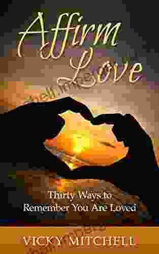 Affirm Love: Thirty Ways to Remember You Are Loved