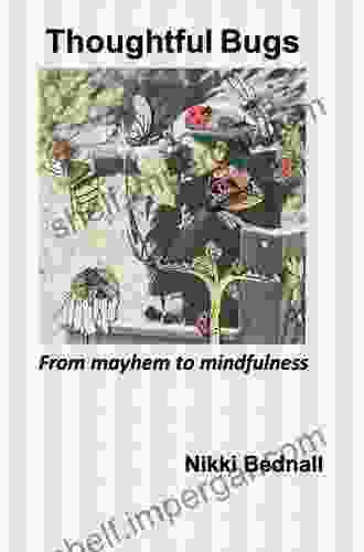 Thoughtful Bugs: From Mayhem To Mindfulness