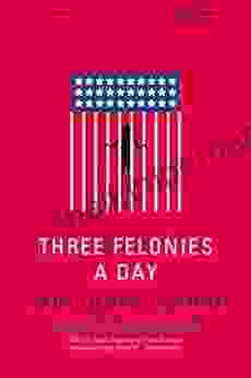 Three Felonies A Day: How The Feds Target The Innocent