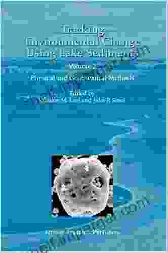 Tracking Environmental Change Using Lake Sediments Volume 2: Physical And Geochemical Methods (DEVELOPMENTS IN PALEOENVIRONMENTAL RESEARCH Volume 2)