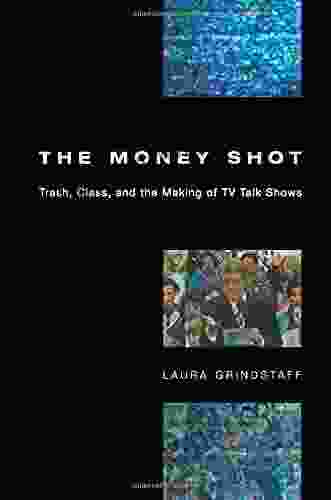 The Money Shot: Trash Class And The Making Of TV Talk Shows