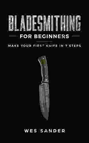 Bladesmithing For Beginners: Make Your First Knife In 7 Steps