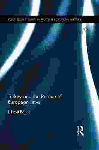 Turkey And The Rescue Of European Jews (Routledge Studies In Modern European History 26)