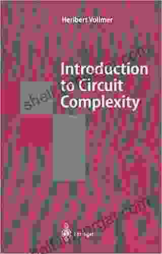 Introduction To Circuit Complexity: A Uniform Approach (Texts In Theoretical Computer Science An EATCS 192)