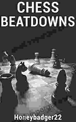 Chess Beatdowns Honeybadger22