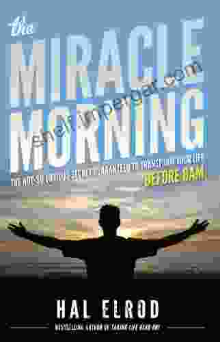 The Miracle Morning: The Not So Obvious Secret Guaranteed To Transform Your Life (Before 8AM)