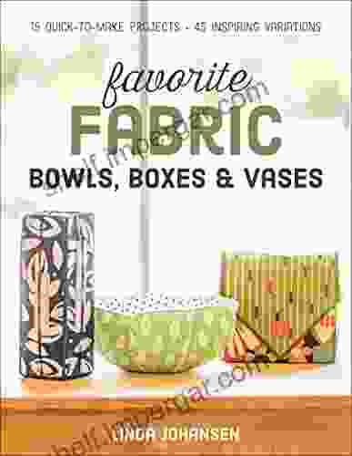 Favorite Fabric Bowls Boxes Vases