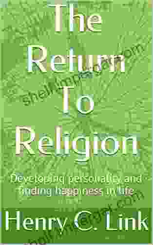 The Return To Religion: Developing Personality And Finding Happiness In Life