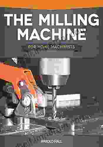 The Milling Machine For Home Machinists