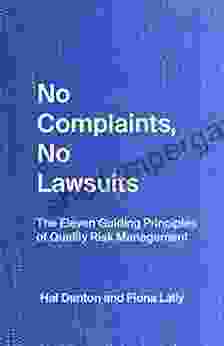 No Complaints No Lawsuits: The Eleven Guiding Principles Of Quality Risk Management