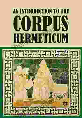 An Introduction To The Corpus Hermeticum (Illustrated)