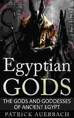 Egyptian Gods: The Gods And Goddesses Of Ancient Egypt (Ancient Egypt History Books)