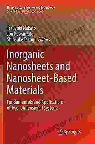 Inorganic Nanosheets And Nanosheet Based Materials: Fundamentals And Applications Of Two Dimensional Systems (Nanostructure Science And Technology)