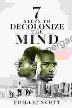 7 Steps To Decolonize The Mind