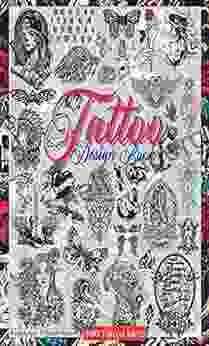 Tattoo Design Book: Over 1400 Tattoo Designs For Real Tattoo Artists Professionals And Amateurs Original Modern Tattoo Designs That Will Inspire You And Big Designs (Books For Adults 1)