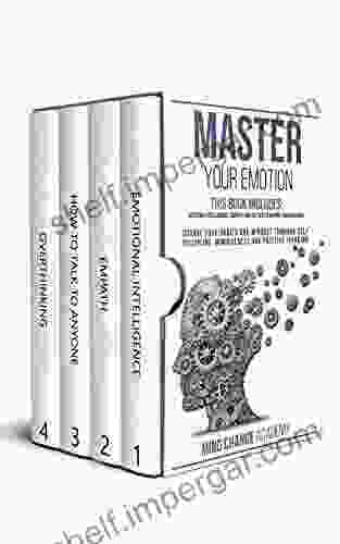 Master Your Emotion: This Includes: Emotional Intelligence Empath How To Talk To Anyone Overthinking Change Your Habits And Mindset Through Self Mindfulness And Positive Thinking