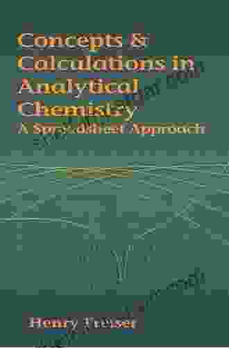 Concepts Calculations In Analytical Chemistry Featuring The Use Of Excel: A Spreadsheet Approach