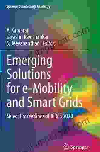 Emerging Solutions for e Mobility and Smart Grids: Select Proceedings of ICRES 2024 (Springer Proceedings in Energy)