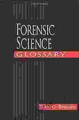 Forensic Science Glossary John C Brenner