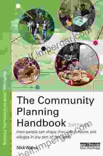 The Community Planning Handbook: How People Can Shape Their Cities Towns And Villages In Any Part Of The World (Earthscan Tools For Community Planning)