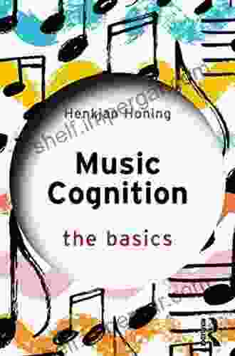 Music Cognition: The Basics Henkjan Honing