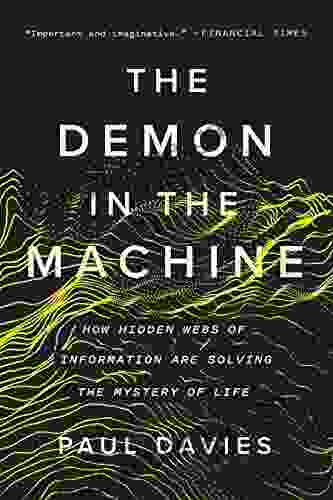 The Demon In The Machine: How Hidden Webs Of Information Are Solving The Mystery Of Life