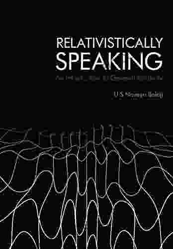 Relativistically Speaking: An Introduction To General Relativity (Fiat Lux 2)