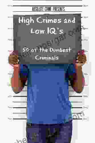 High Crimes And Low IQs: 50 Of The Dumbest Criminals