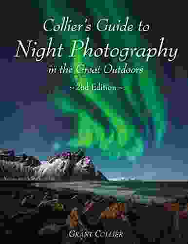 Collier S Guide To Night Photography In The Great Outdoors 2nd Edition