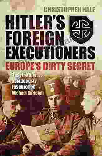 Hitler S Foreign Executioners: Europe S Dirty Secret