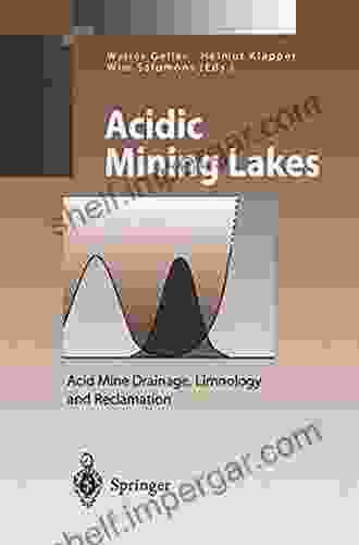 Acidic Mining Lakes: Acid Mine Drainage Limnology And Reclamation (Environmental Science And Engineering)