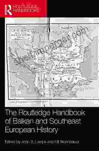 The Routledge Handbook Of Balkan And Southeast European History (Routledge Handbooks)