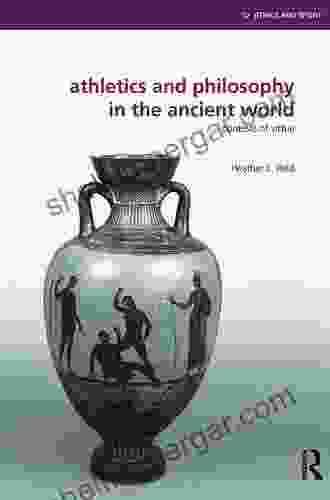 Athletics And Philosophy In The Ancient World: Contests Of Virtue (Ethics And Sport)