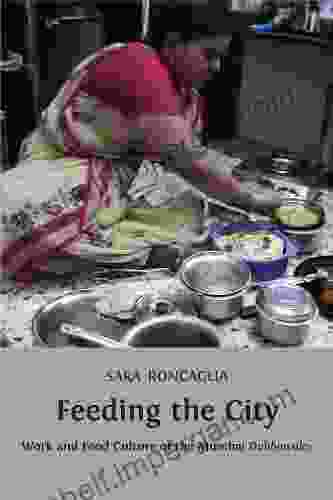 Feeding The City: Work And Food Culture Of The Mumbai Dabbawalas