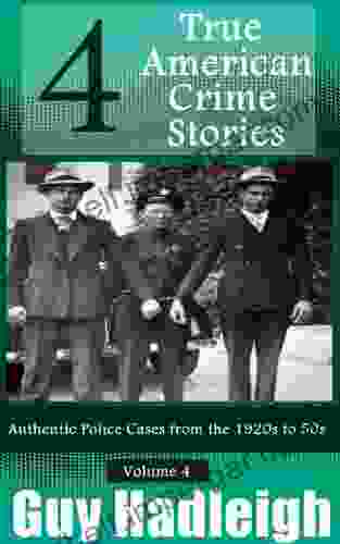 True Crime: 4 True American Crime Stories: Vol 4 (From Police Files Of The 1920s To The 1950s)