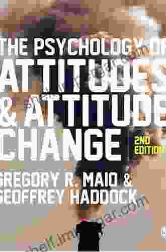 The Psychology Of Attitudes And Attitude Change