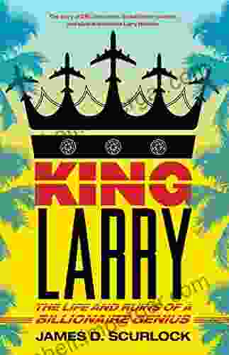 King Larry: The Life And Ruins Of A Billionaire Genius