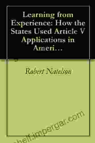 Learning From Experience: How The States Used Article V Applications In America S First Century