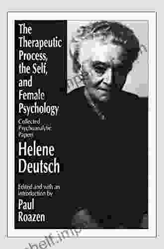 The Therapeutic Process The Self And Female Psychology: Collected Psychoanalytic Papers (Supplements To Computers In Libraries)